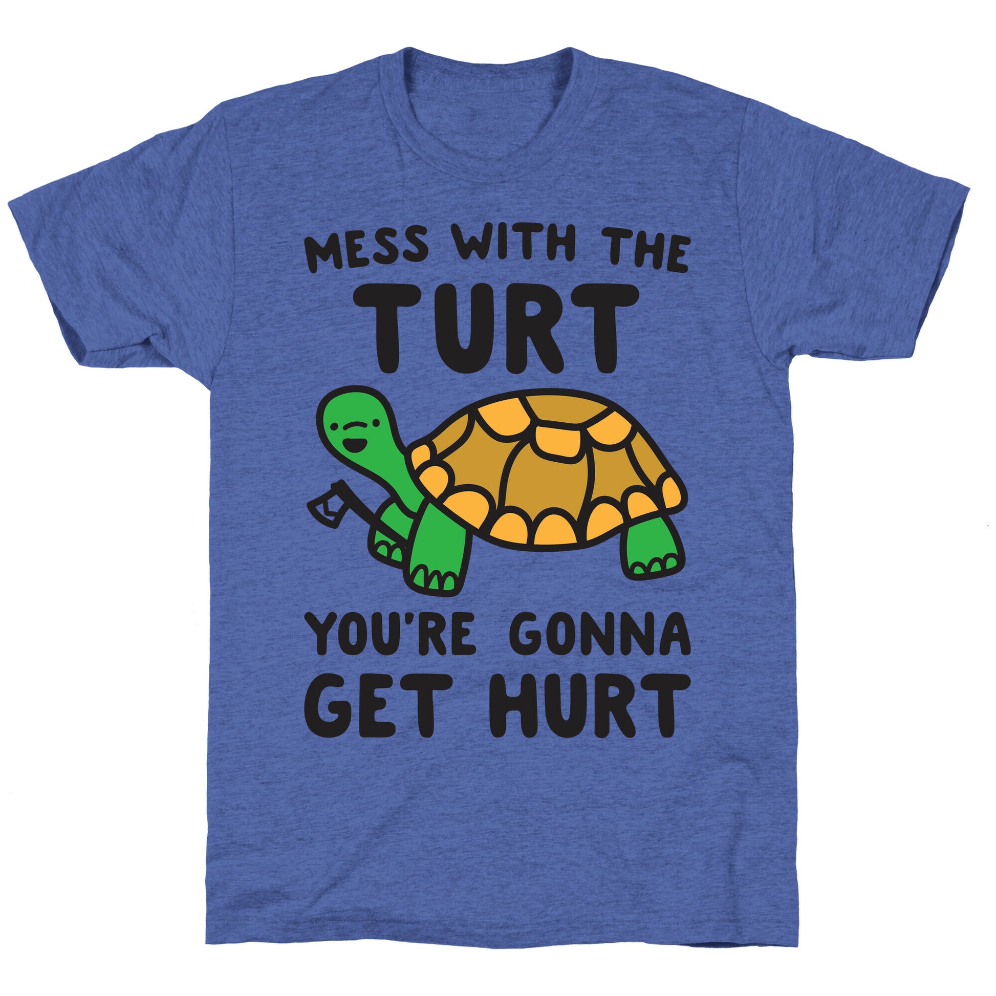 Mess With The Turt You're Gonna Get Hurt Unisex Triblend Tee