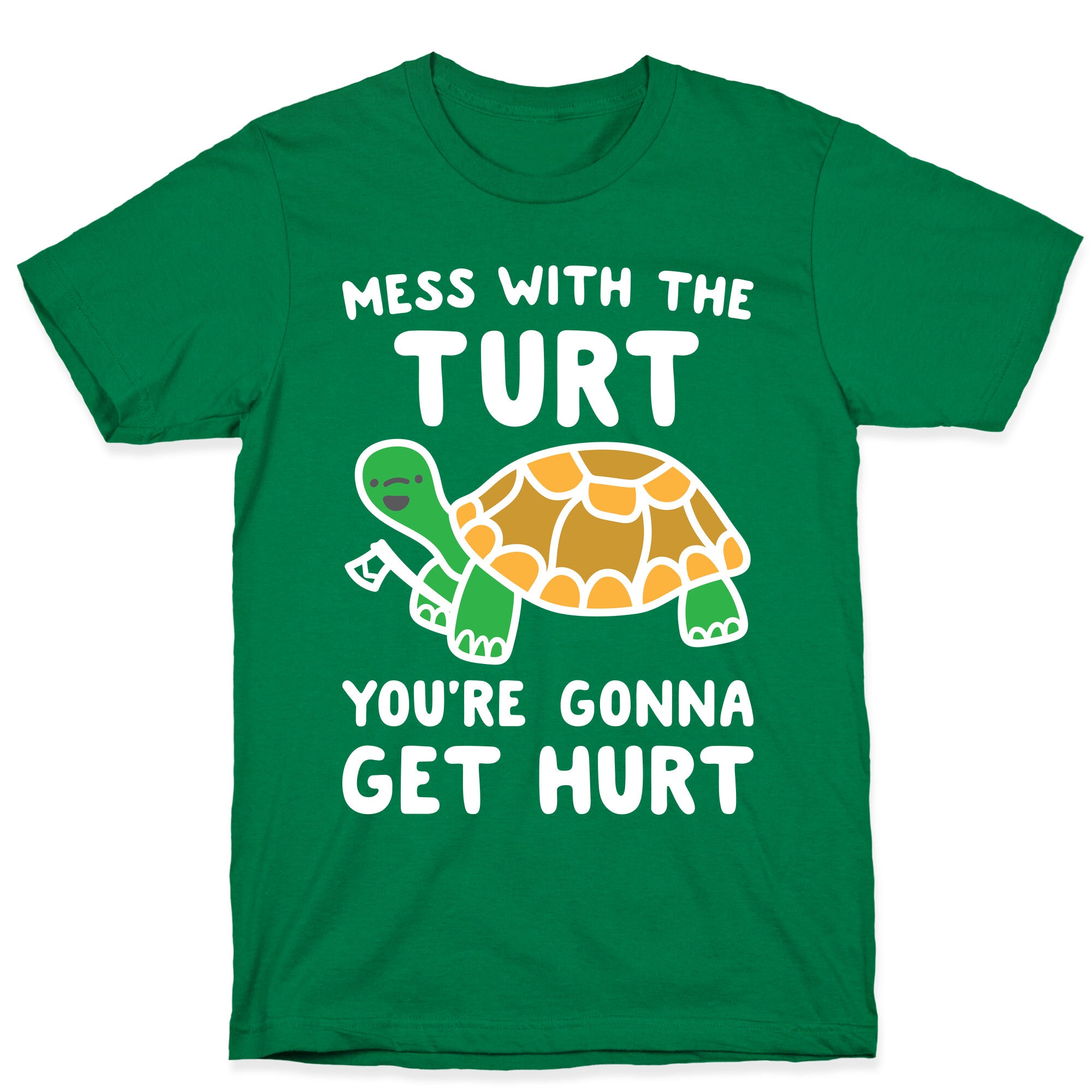 Mess With The Turt You're Gonna Get Hurt T-Shirt