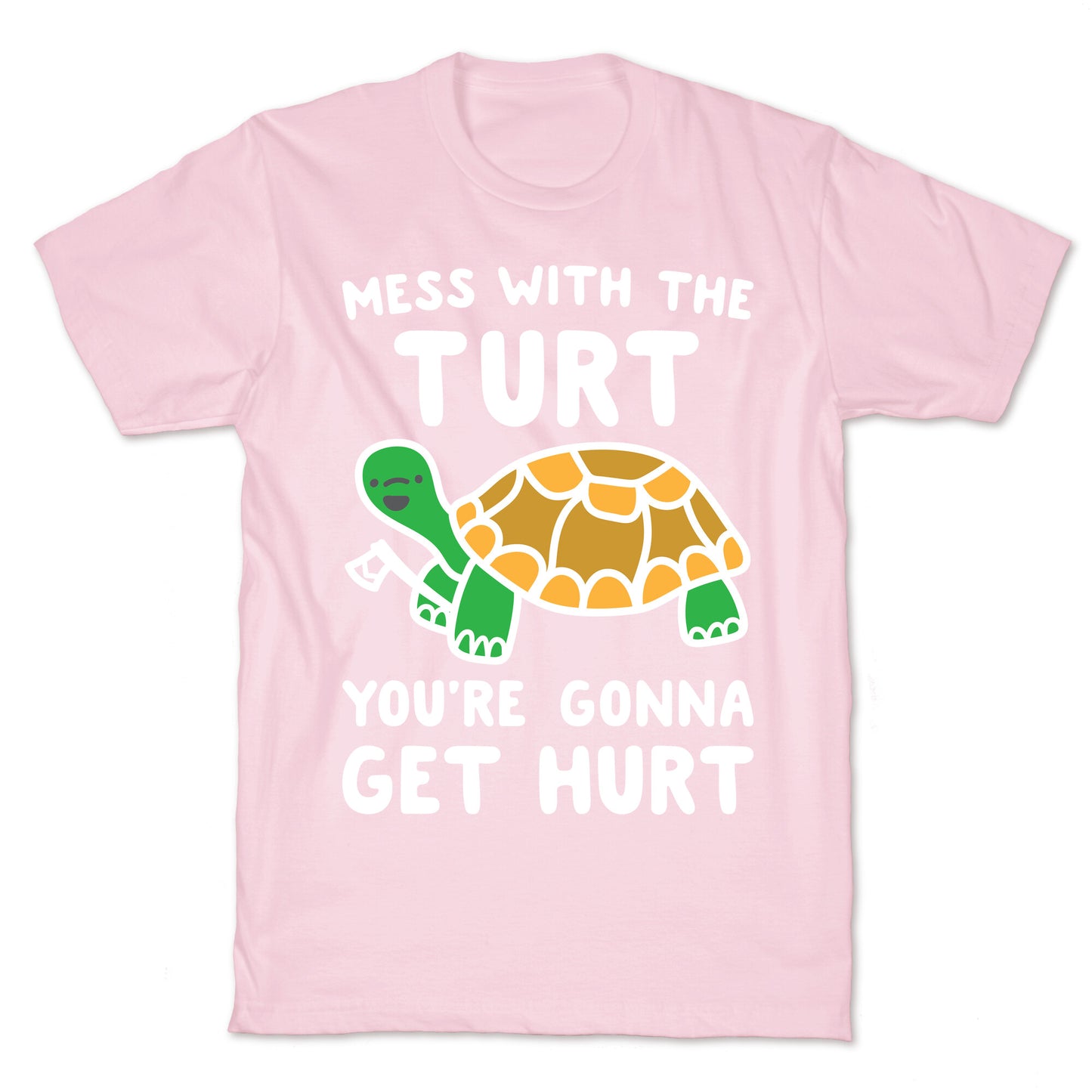 Mess With The Turt You're Gonna Get Hurt T-Shirt