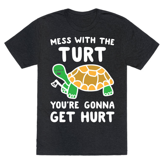 Mess With The Turt You're Gonna Get Hurt Unisex Triblend Tee