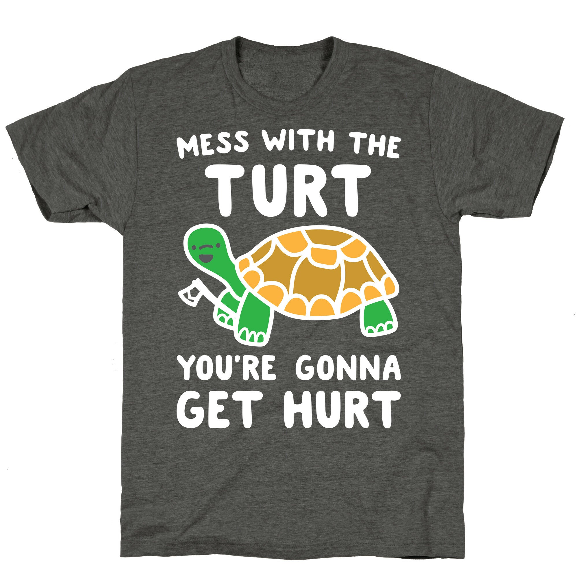Mess With The Turt You're Gonna Get Hurt Unisex Triblend Tee