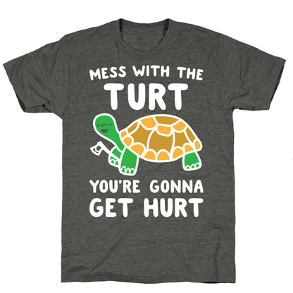 Mess With The Turt You're Gonna Get Hurt Unisex Triblend Tee