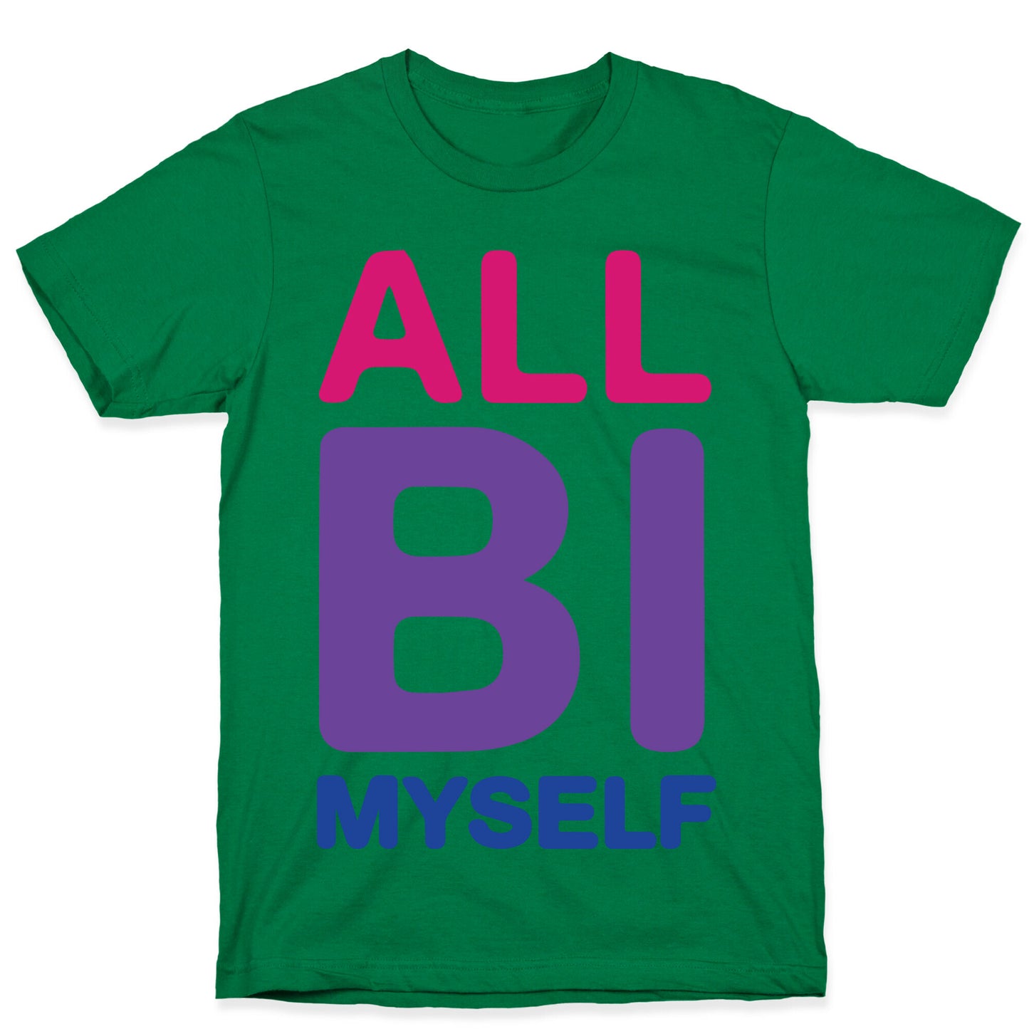 All Bi Myself T-Shirt