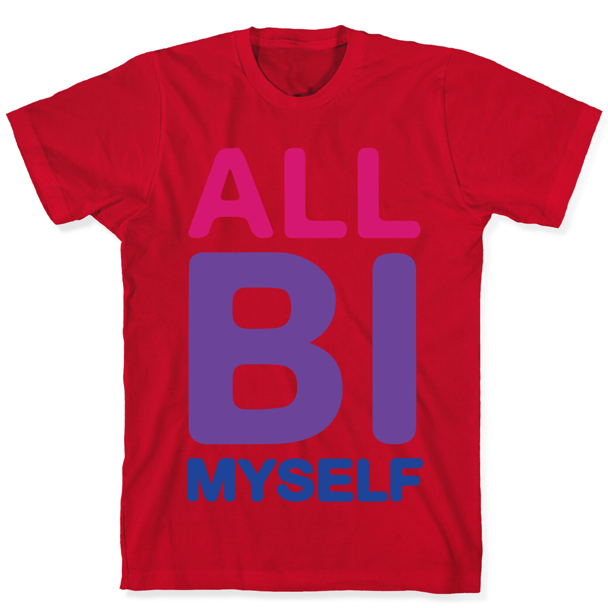 All Bi Myself T-Shirt