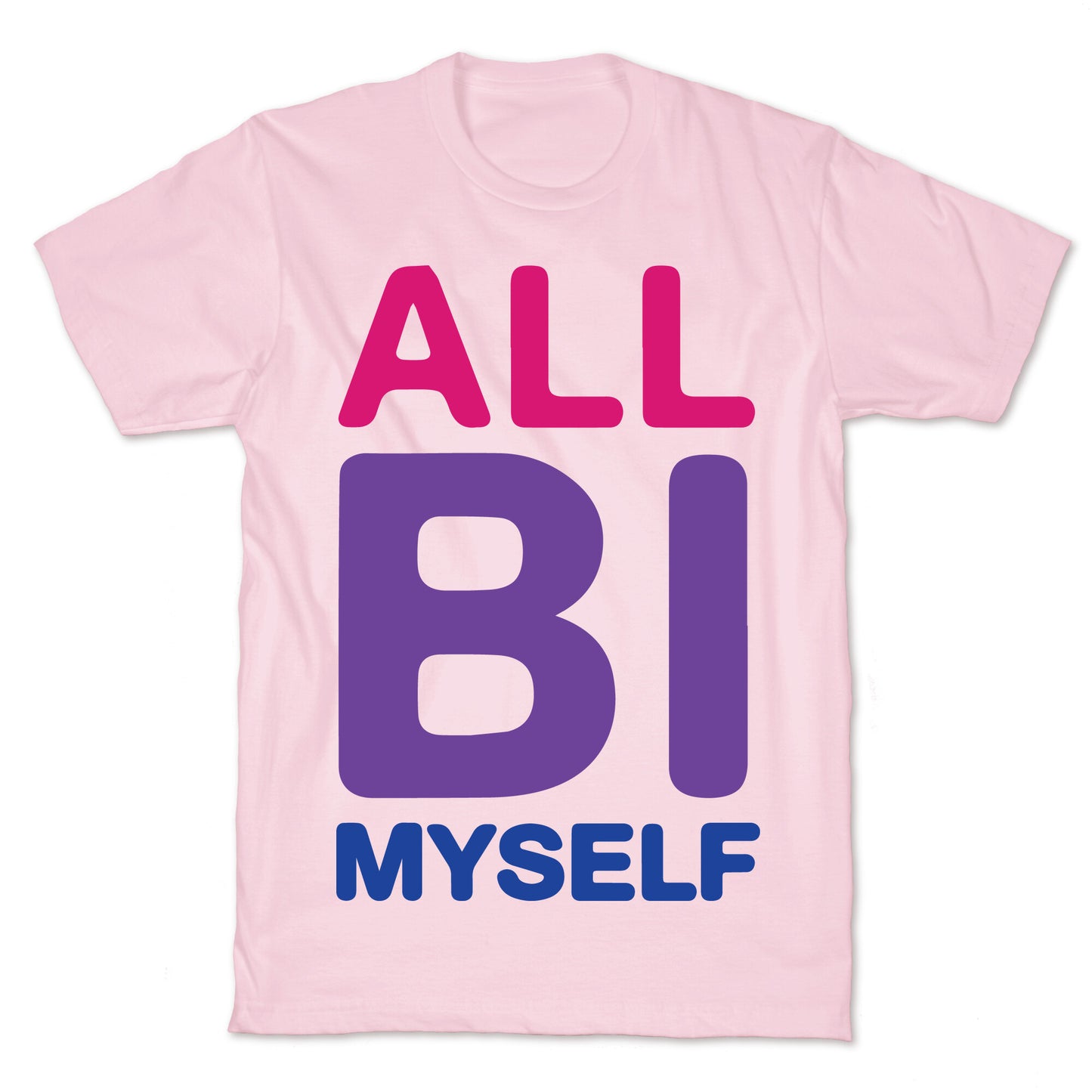 All Bi Myself T-Shirt