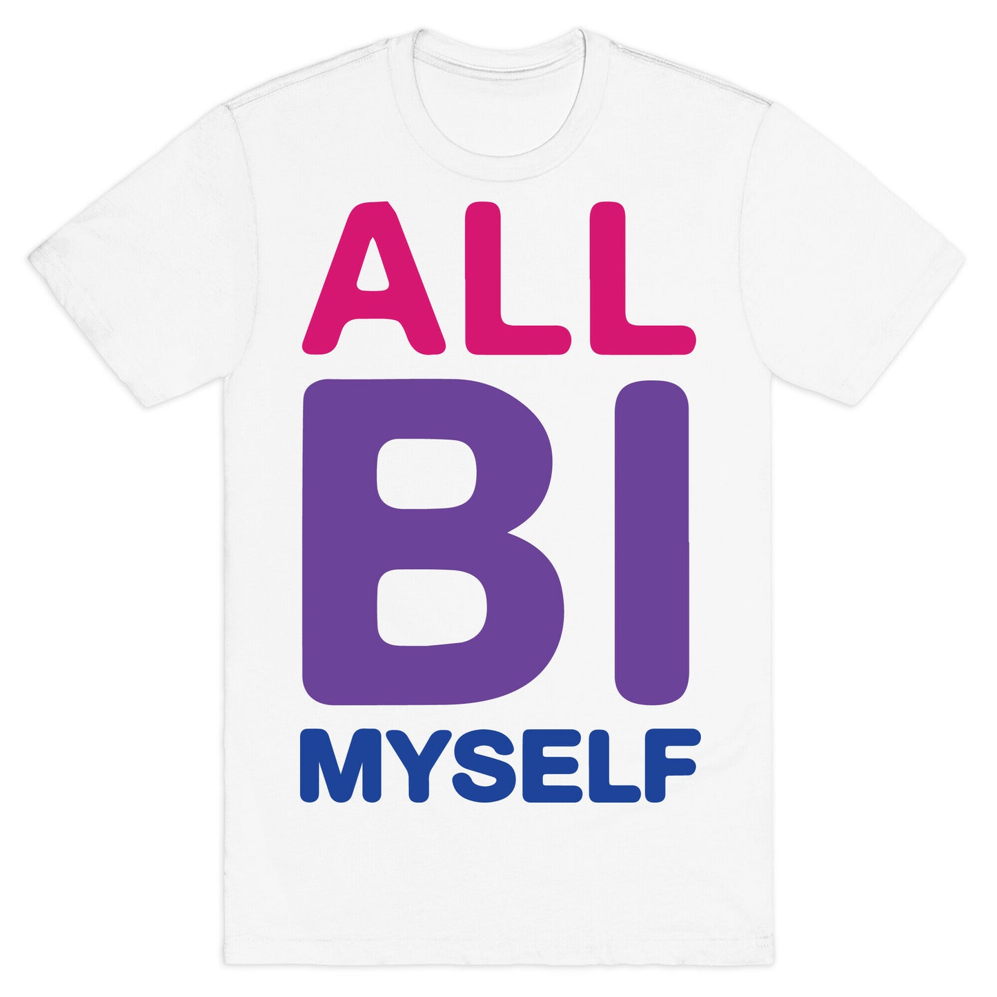 All Bi Myself T-Shirt