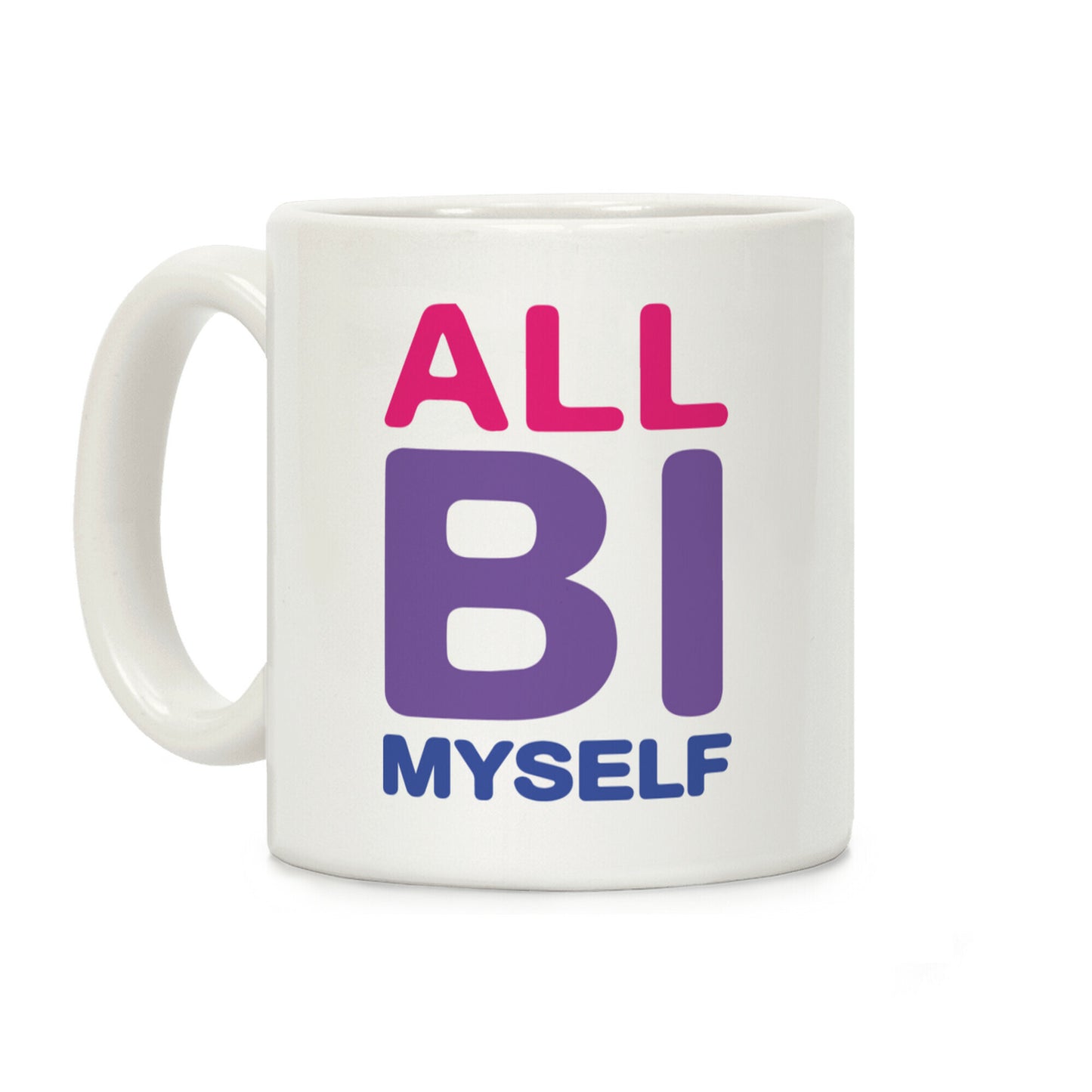 All Bi Myself Coffee Mug