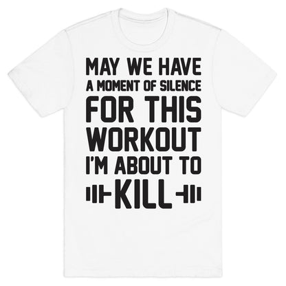 May We Have A Moment Of Silence For This Workout T-Shirt