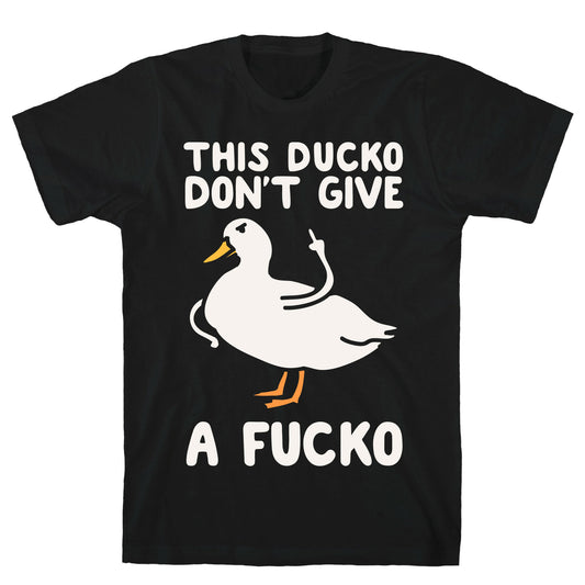 This Ducko Don't Give A Fucko T-Shirt