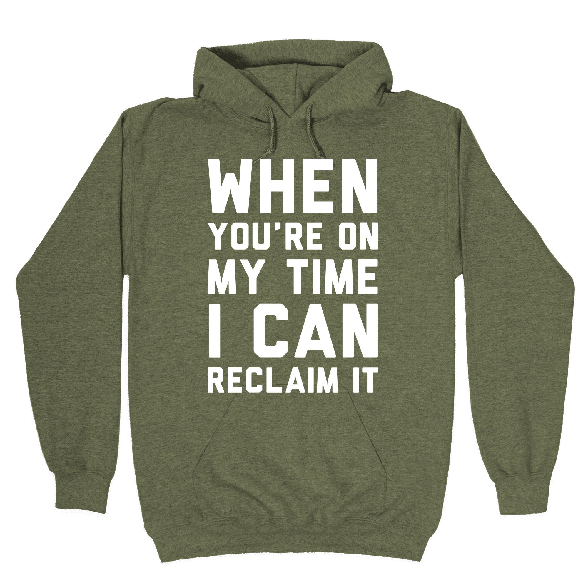 When You're On My Time I Can Reclaim It White Print Hoodie