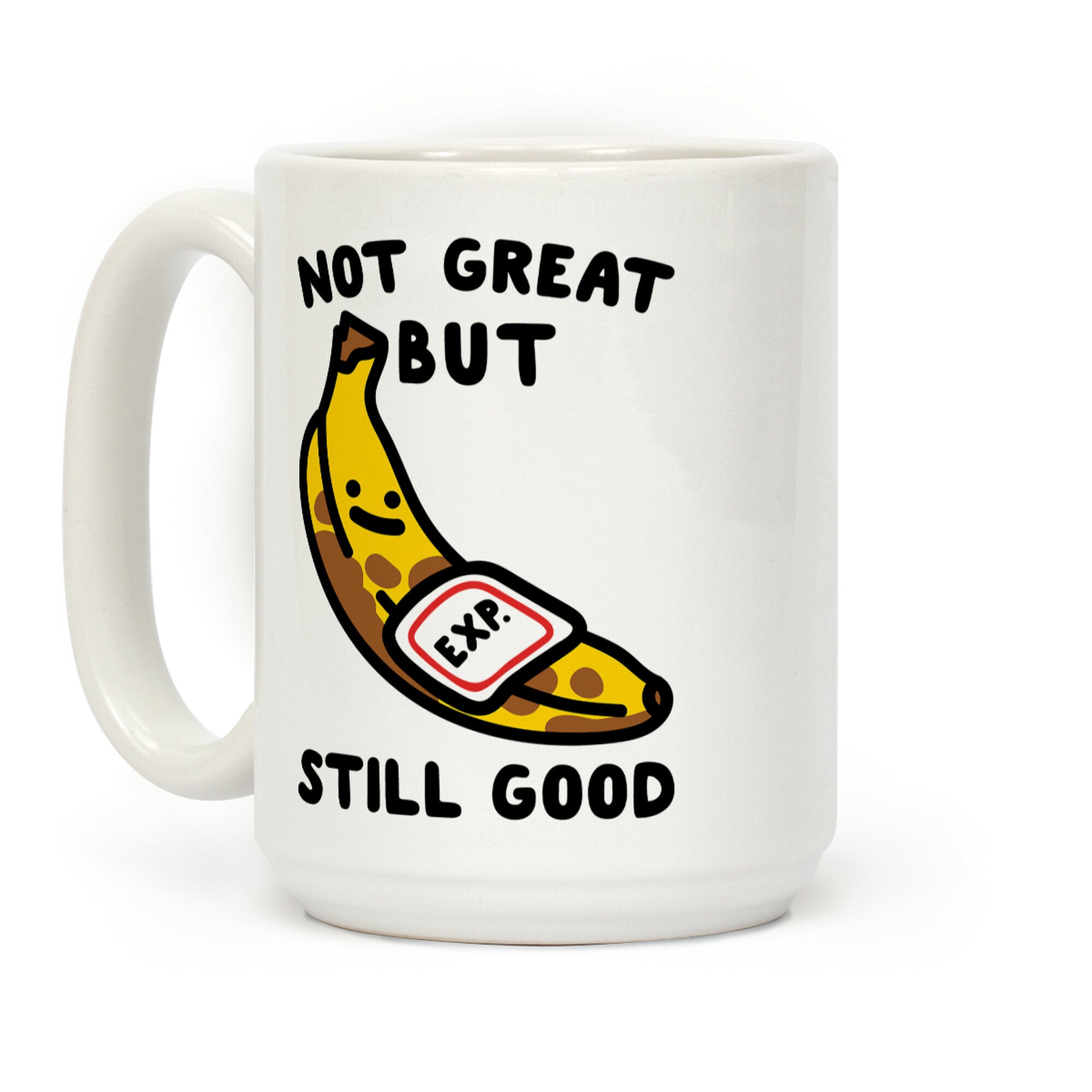 Not Great But Still Good Coffee Mug