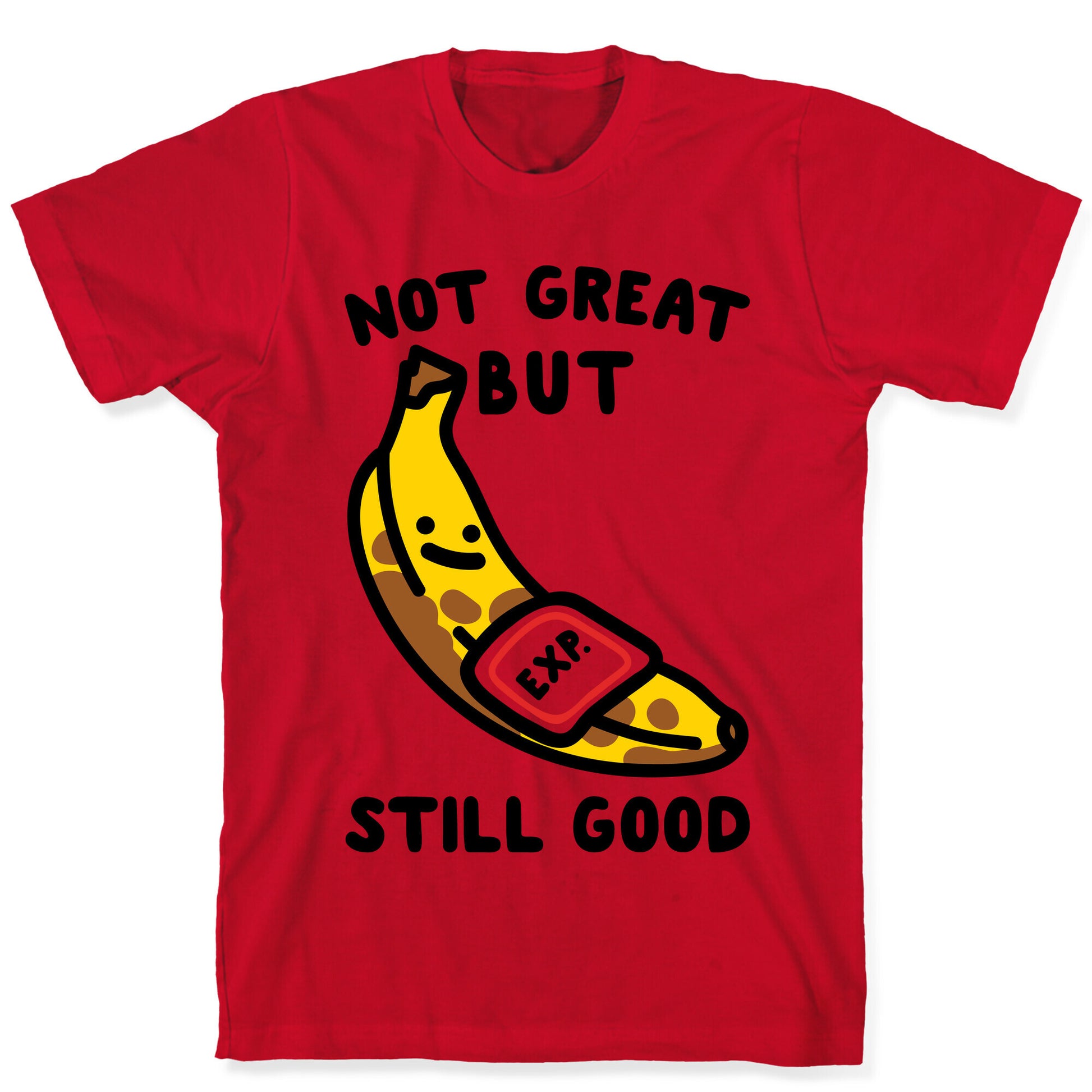 Not Great But Still Good  T-Shirt