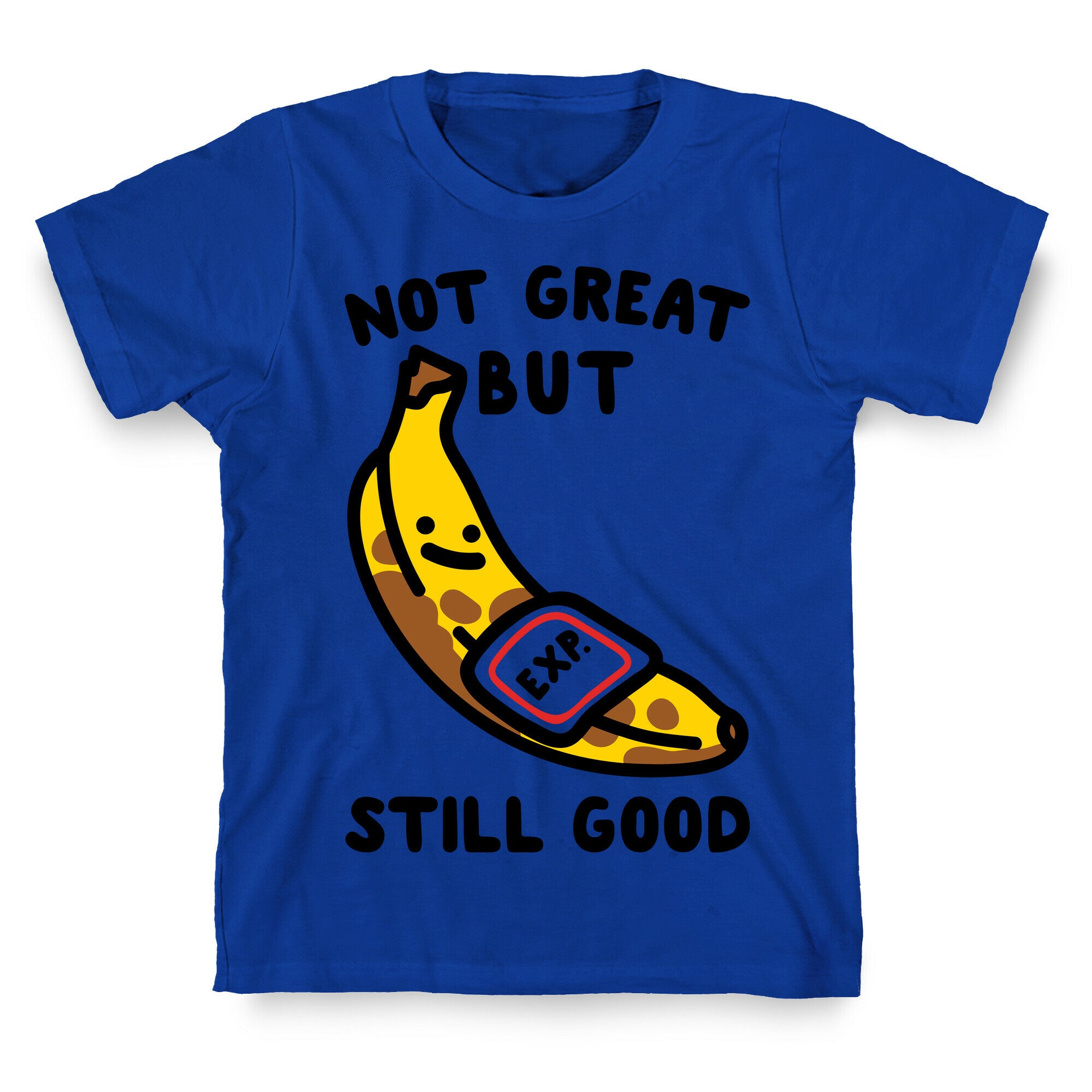 Not Great But Still Good  T-Shirt