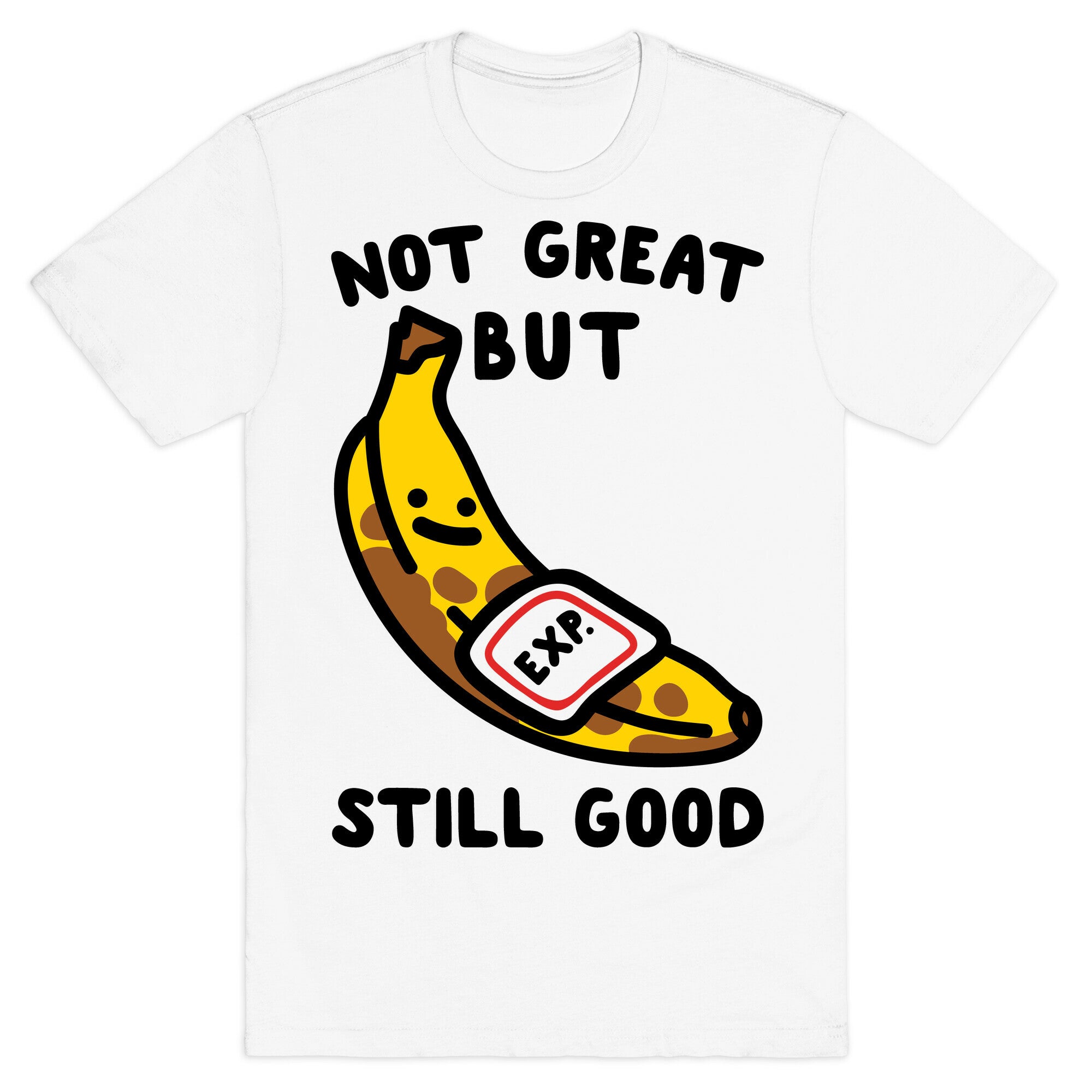 Not Great But Still Good  T-Shirt
