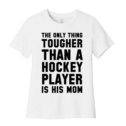 The Only Thing Tougher Than A Hockey Player (His Mom) Women's Cotton Tee