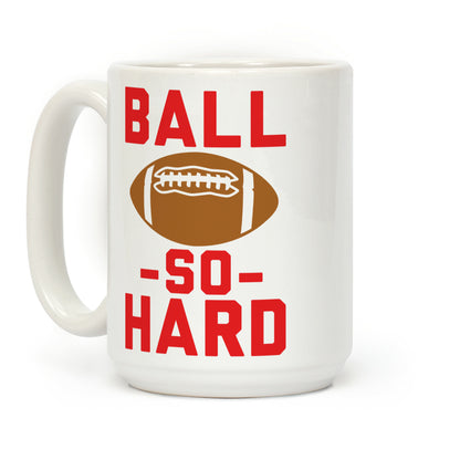 Ball So Hard Coffee Mug