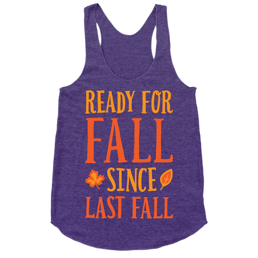 Ready For Fall Since Last Fall Racerback Tank