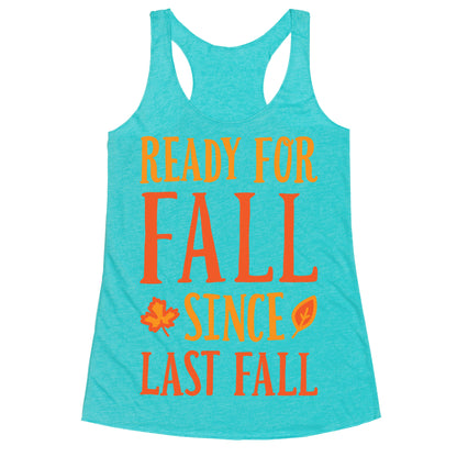 Ready For Fall Since Last Fall Racerback Tank