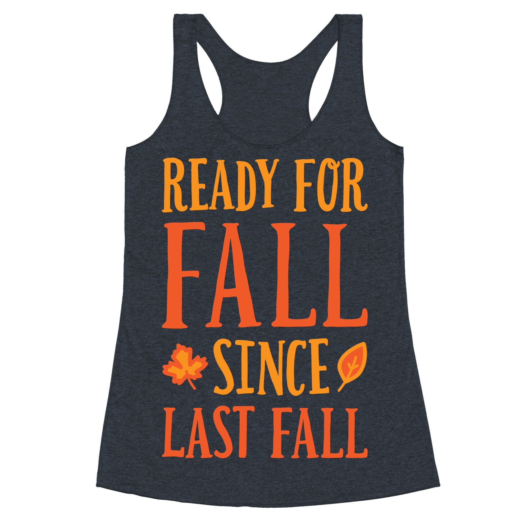 Ready For Fall Since Last Fall Racerback Tank