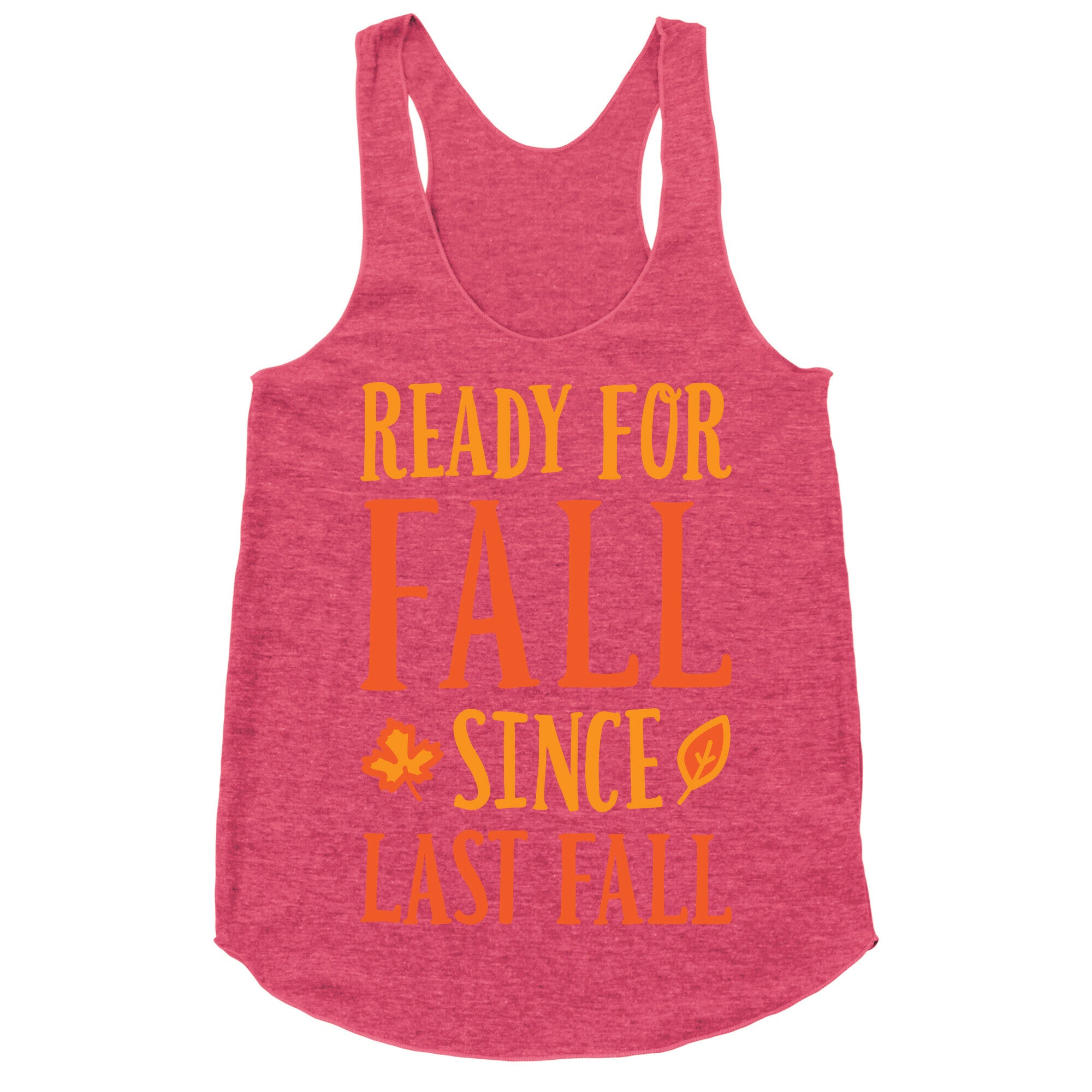 Ready For Fall Since Last Fall Racerback Tank