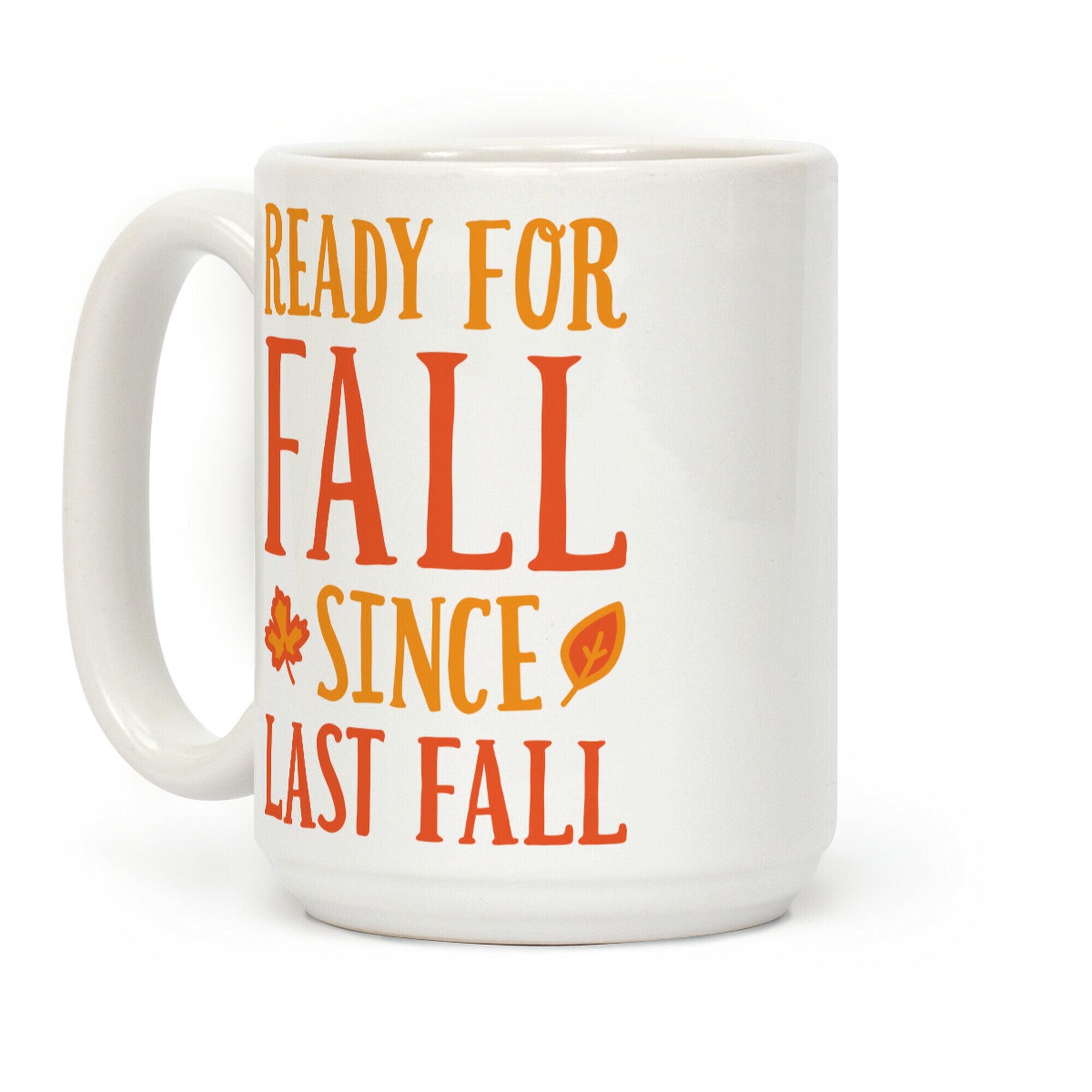 Ready For Fall Since Last Fall Coffee Mug