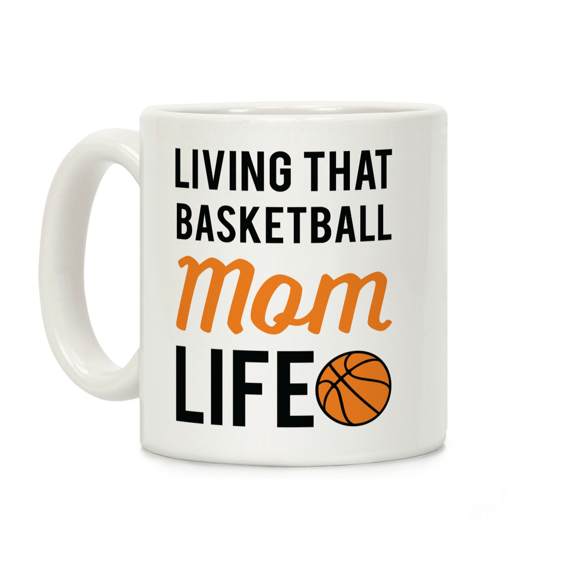 Living That Basketball Mom Life Coffee Mug