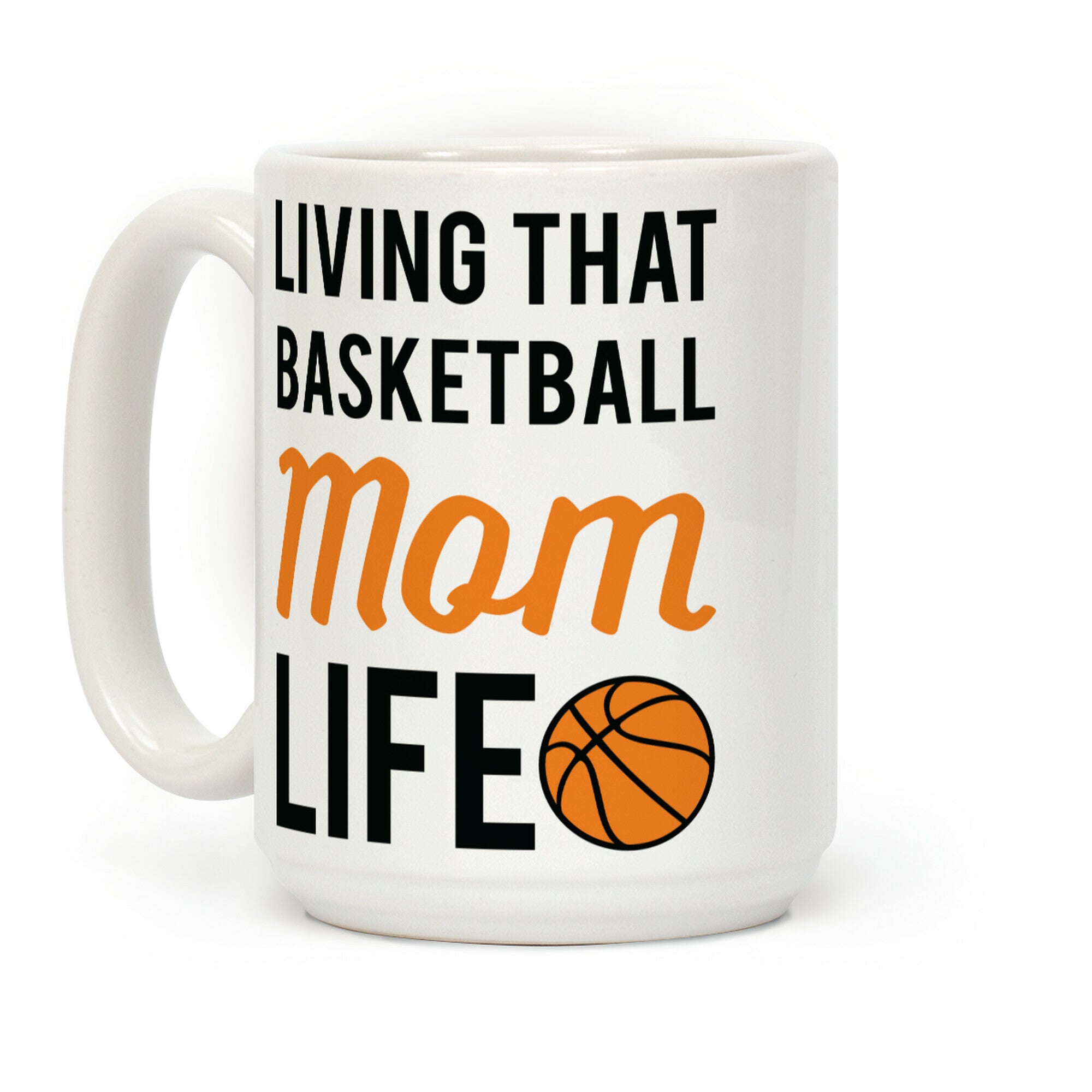 Living That Basketball Mom Life Coffee Mug