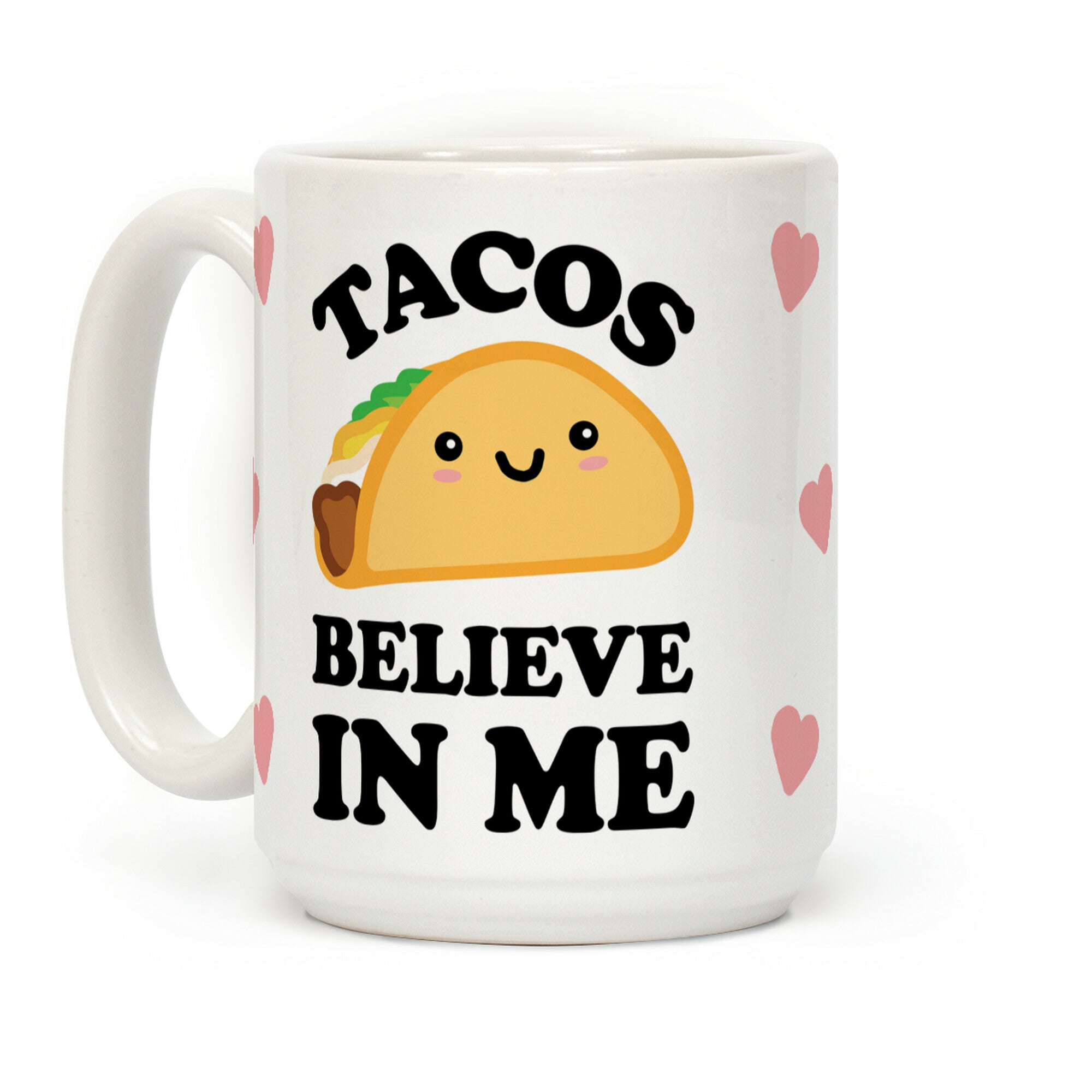 Tacos Believe In Me Coffee Mug