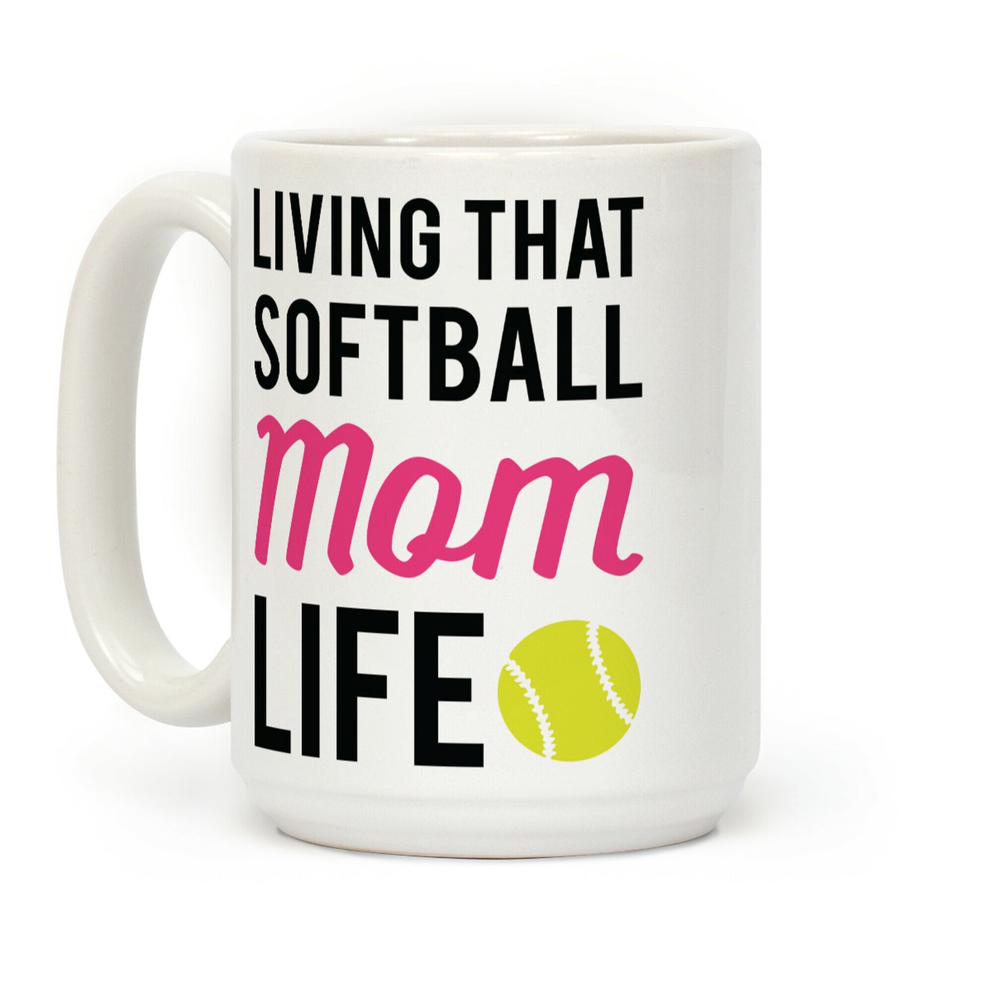 Living That Softball Mom Life Coffee Mug