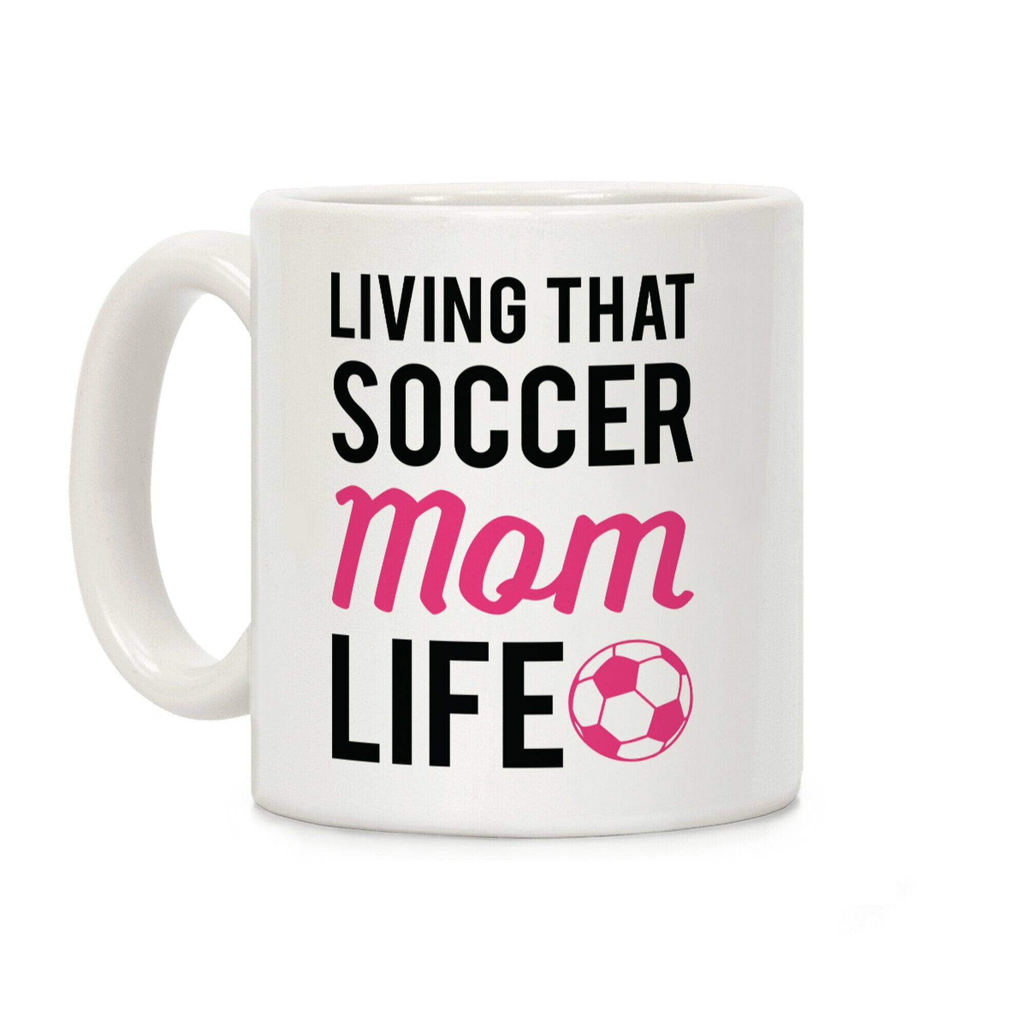 Living That Soccer Mom Life Coffee Mug