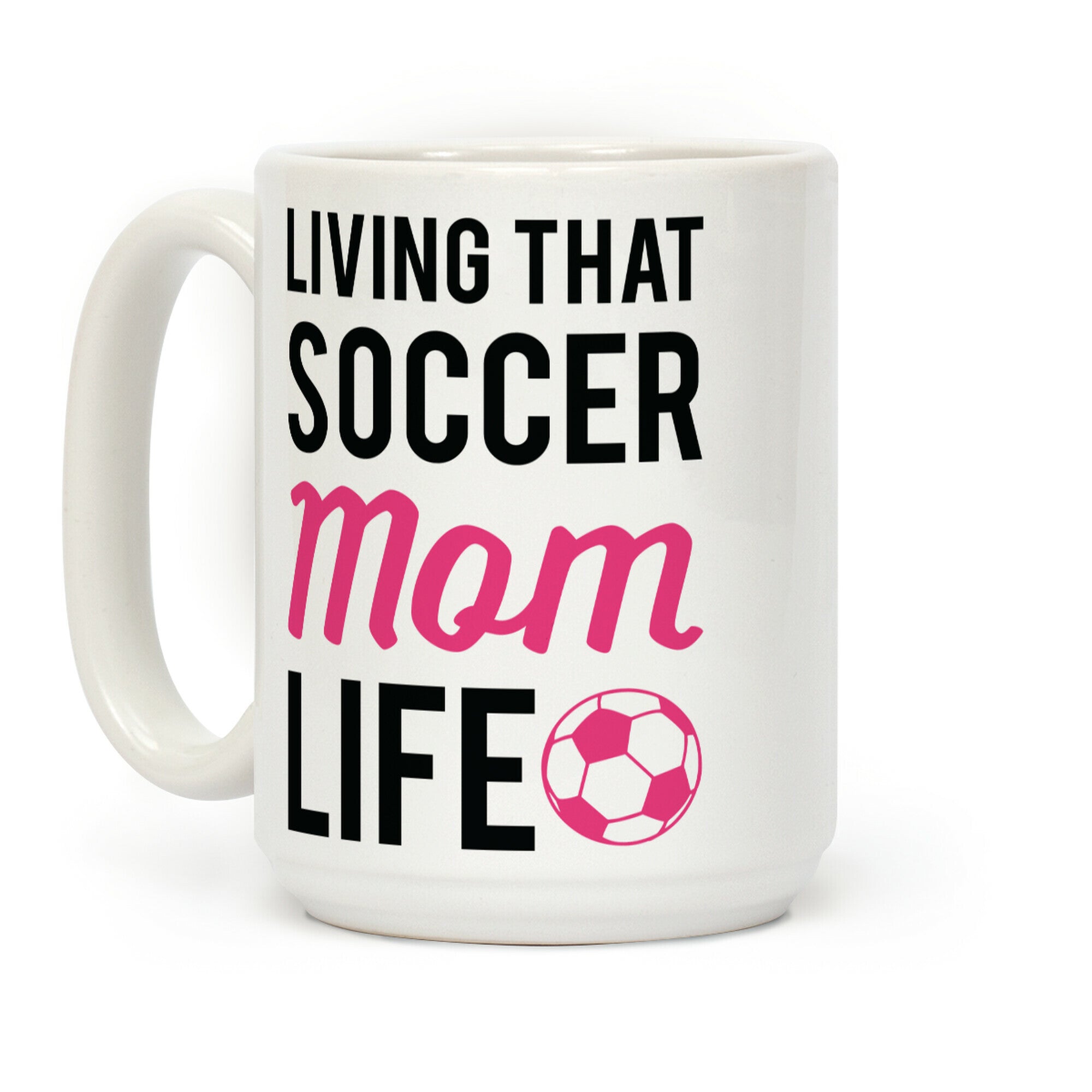 Living That Soccer Mom Life Coffee Mug