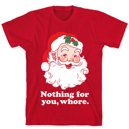 Nothing For You, Whore T-Shirt
