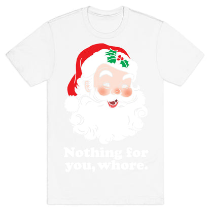 Nothing For You, Whore T-Shirt