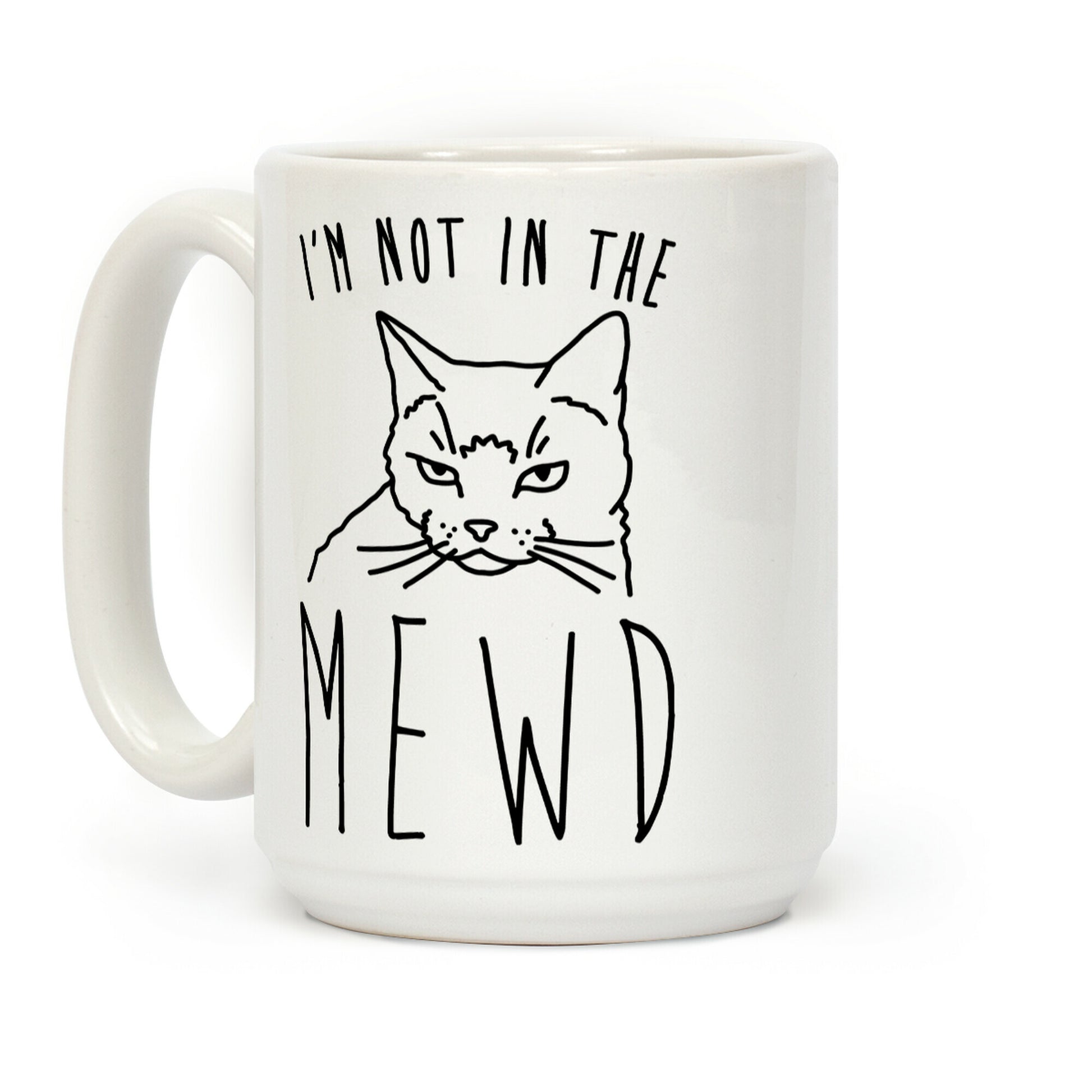 I'm Not In The Mewd Coffee Mug