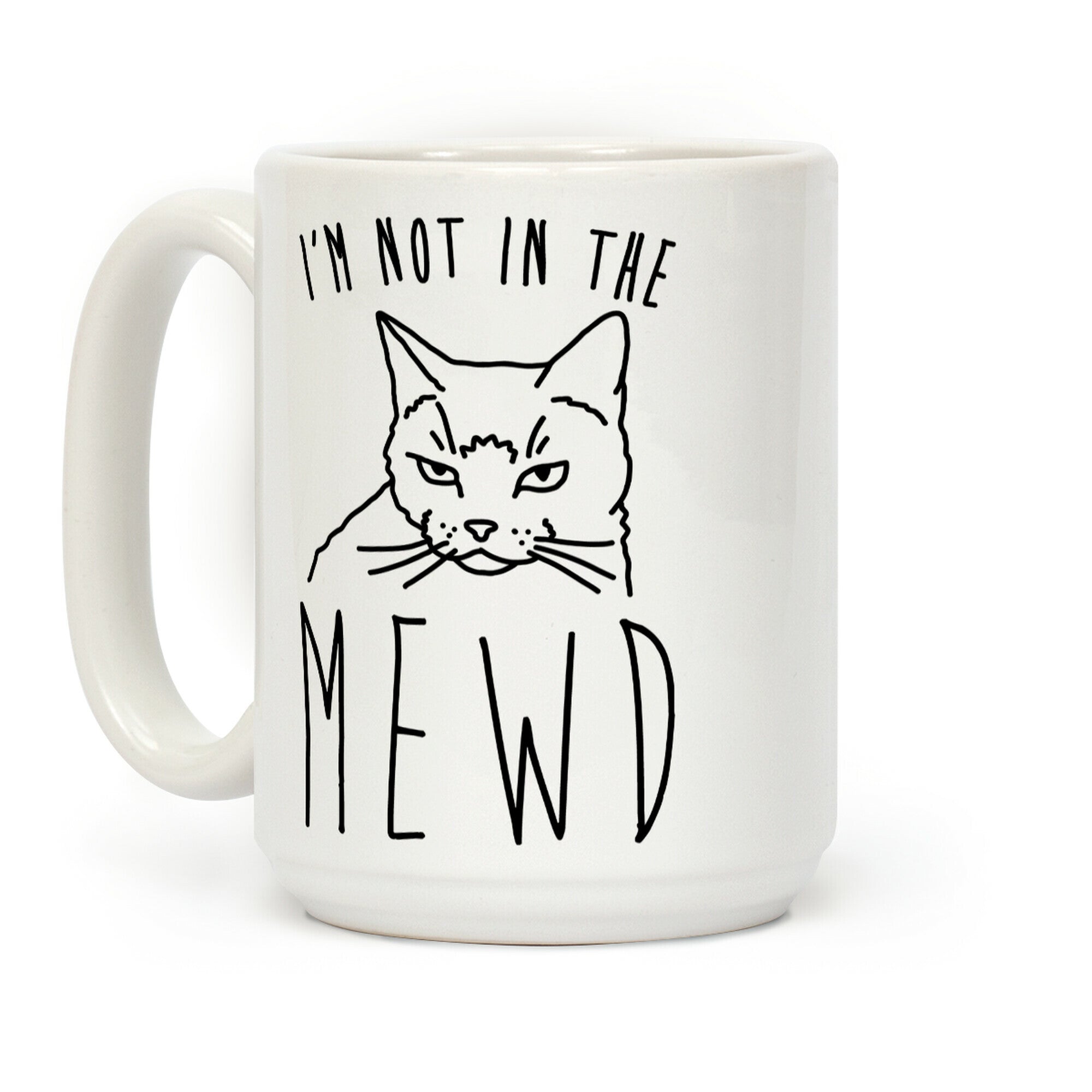 I'm Not In The Mewd Coffee Mug
