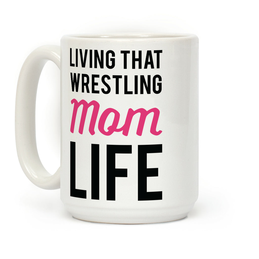 Living That Wrestling Mom Life Coffee Mug