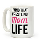 Living That Wrestling Mom Life Coffee Mug