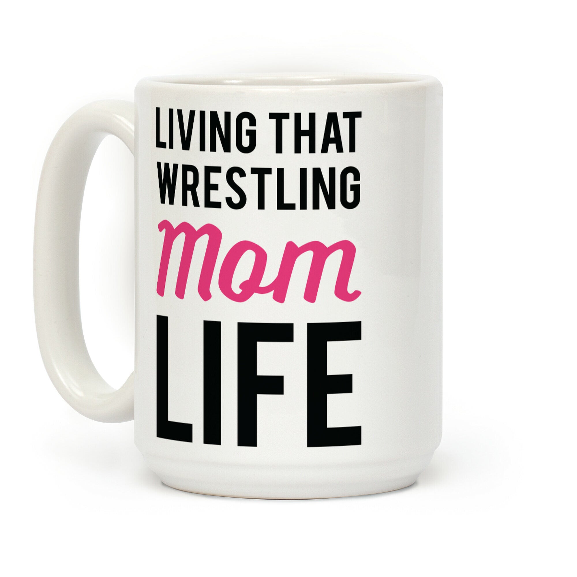 Living That Wrestling Mom Life Coffee Mug