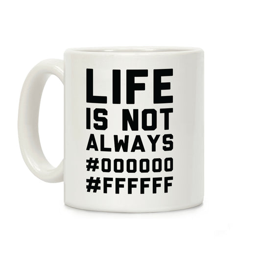 Life is Not Only Black and White Coffee Mug