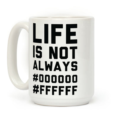 Life is Not Only Black and White Coffee Mug