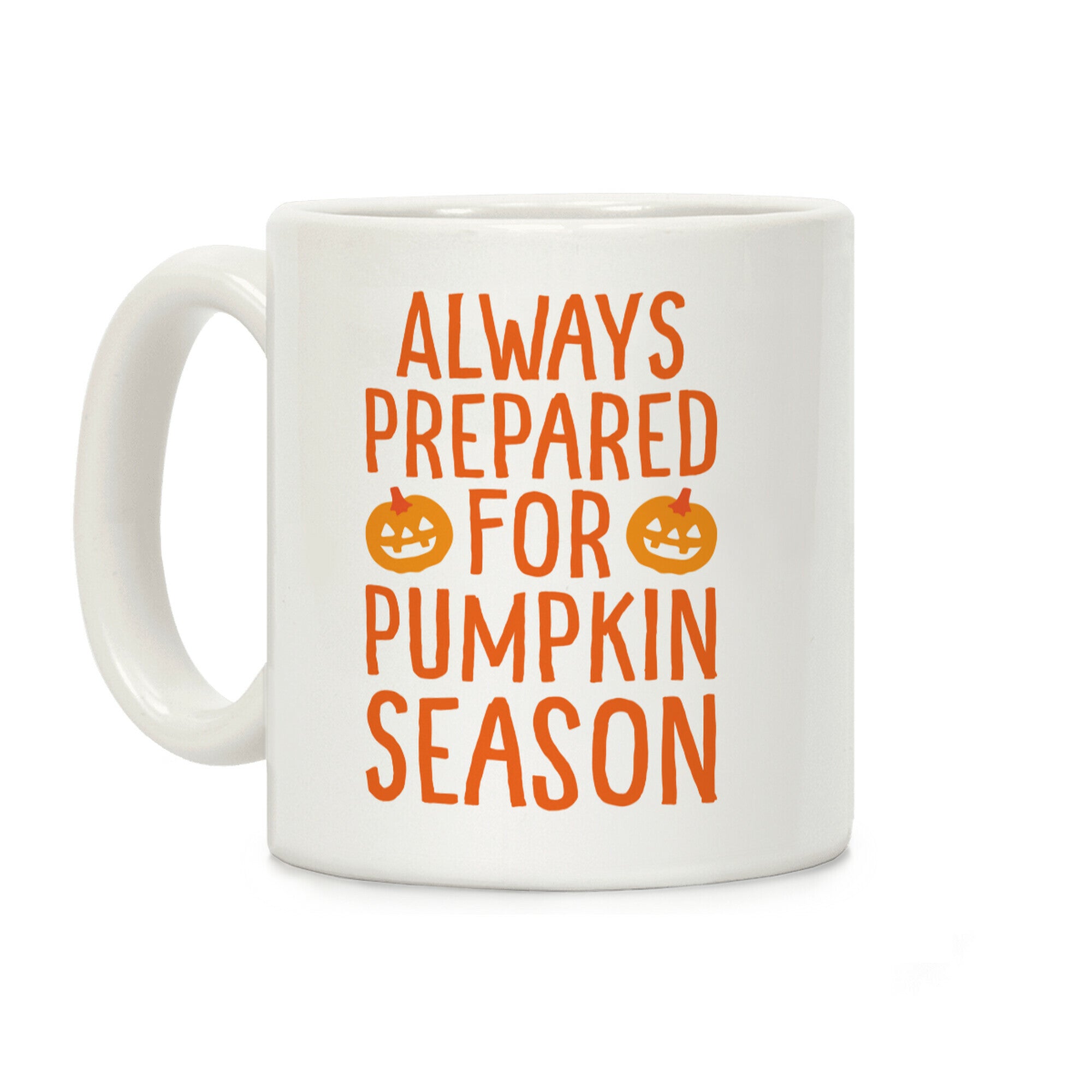Always Prepared For Pumpkin Season Coffee Mug