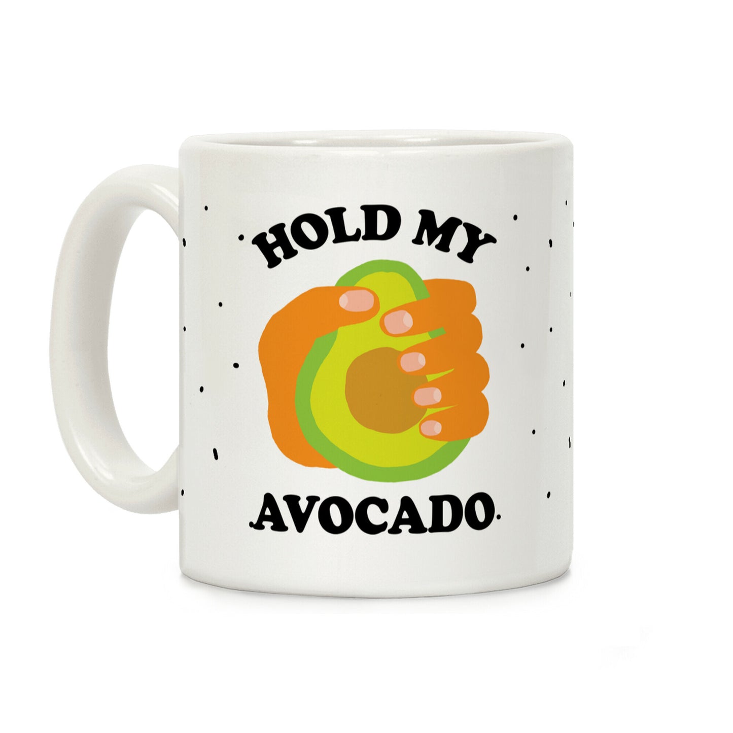 Hold My Avocado Coffee Mug
