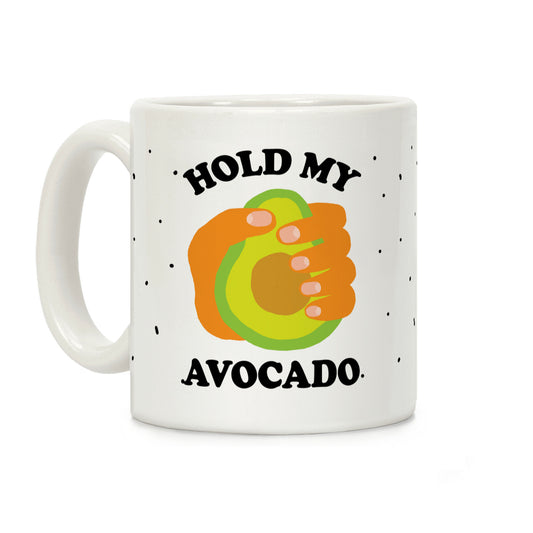 Hold My Avocado Coffee Mug