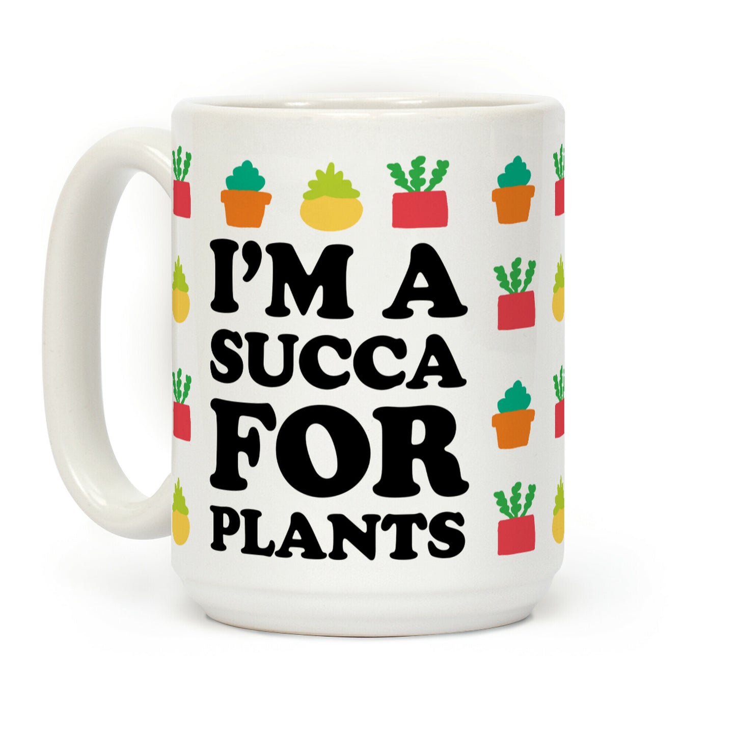 I'm A Succa For Plants Coffee Mug