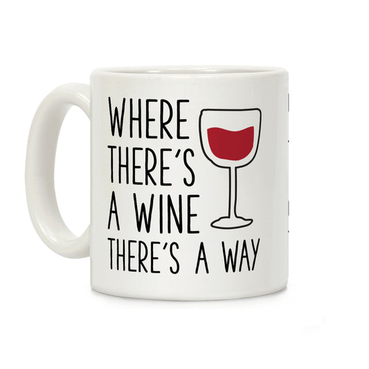 Where There's A Wine Coffee Mug