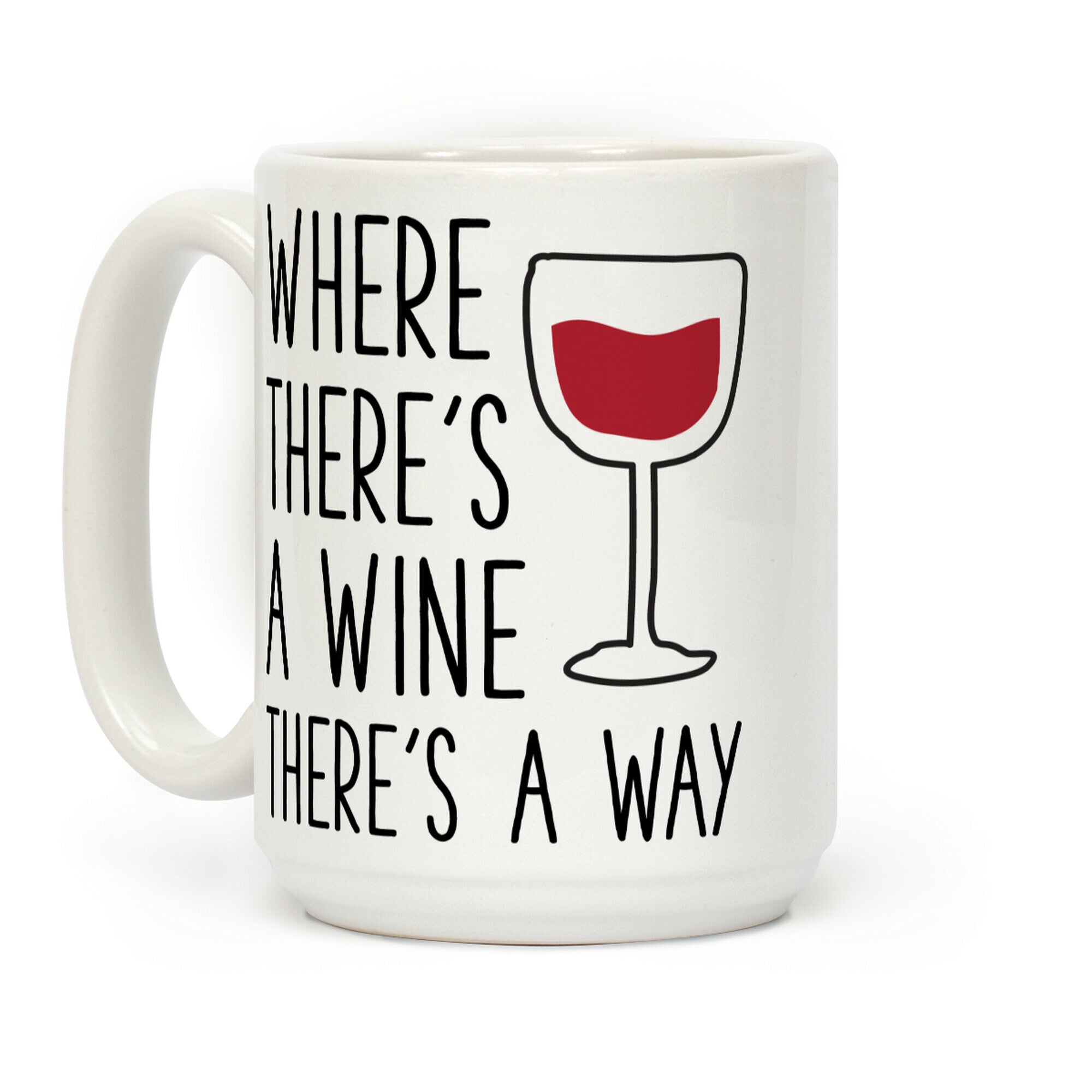 Where There's A Wine Coffee Mug