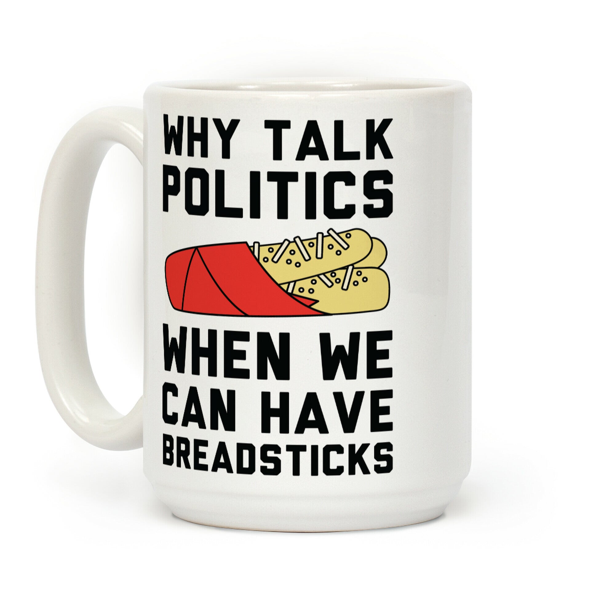 Why Talk Politics When We Can Have Breadsticks Coffee Mug