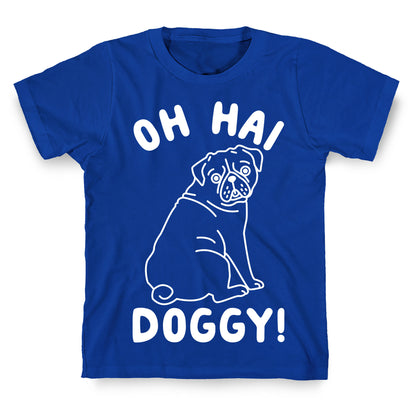 Oh Hai Doggy T-Shirt