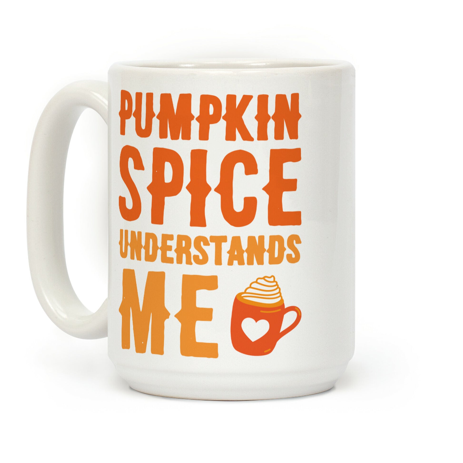 Pumpkin Spice Understands Me Coffee Mug