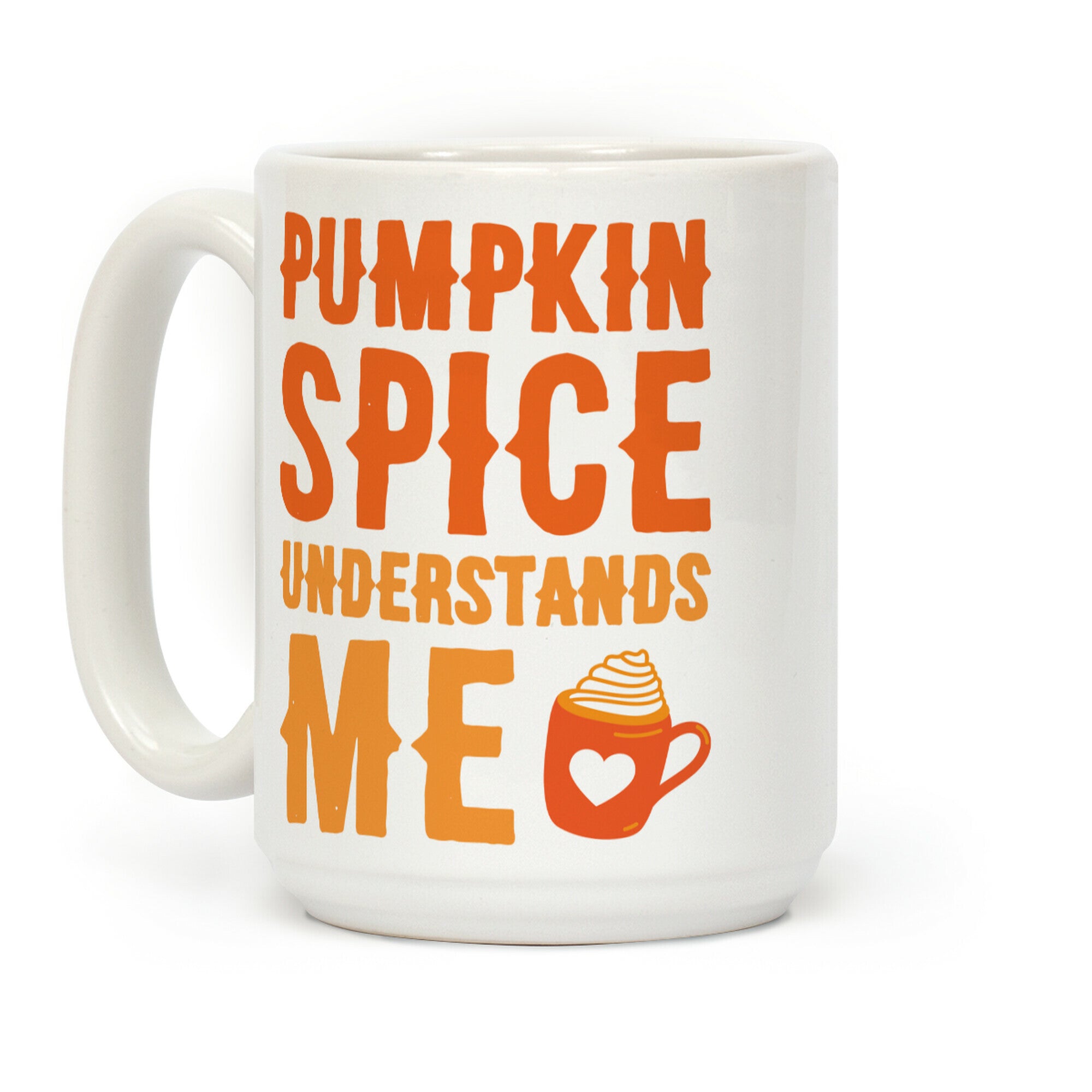 Pumpkin Spice Understands Me Coffee Mug
